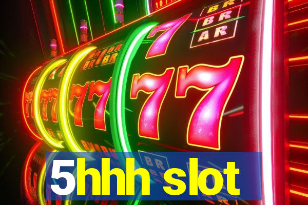 5hhh slot